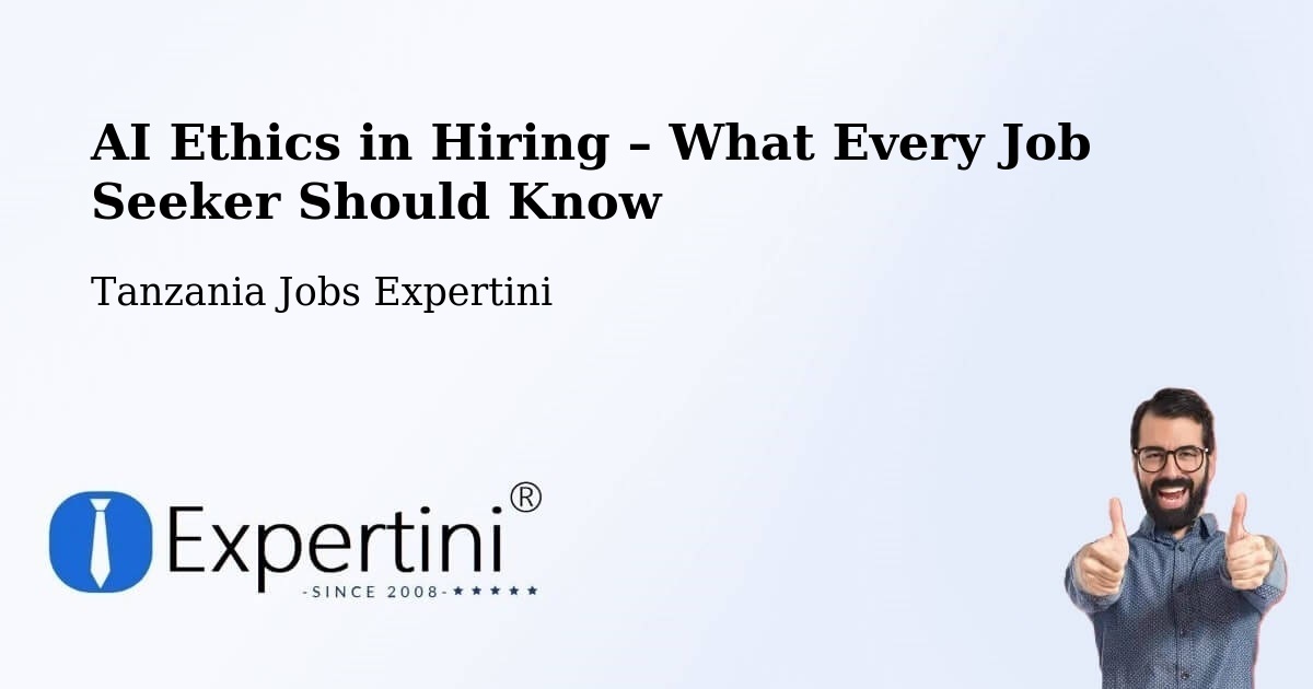 AI Ethics in Recruitment & Hiring – Bashanet - Bashanet, Tanzania Jobs Expertini