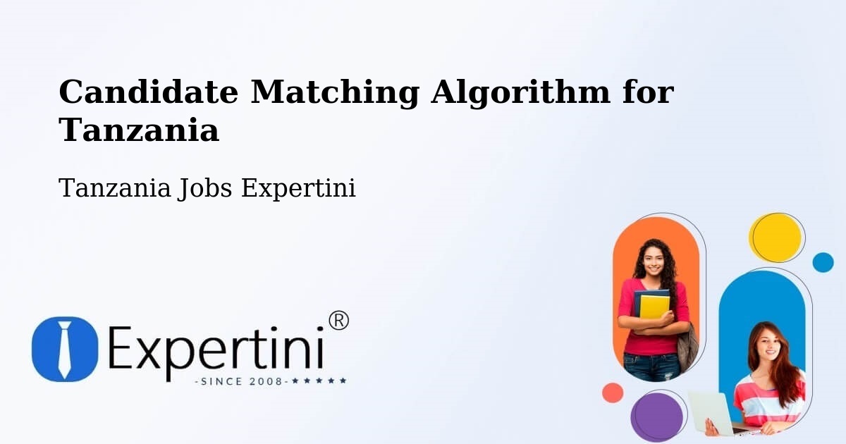 Candidate Matching Algorithm Overview – Bashanet - Tanzania Jobs Expertini