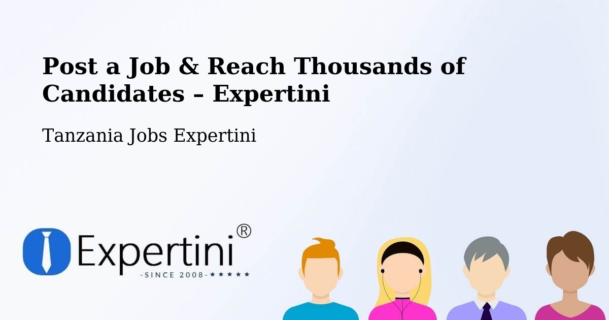 Post a Job in Bashanet – Hire the Right Talent - Bashanet, Tanzania Jobs Expertini
