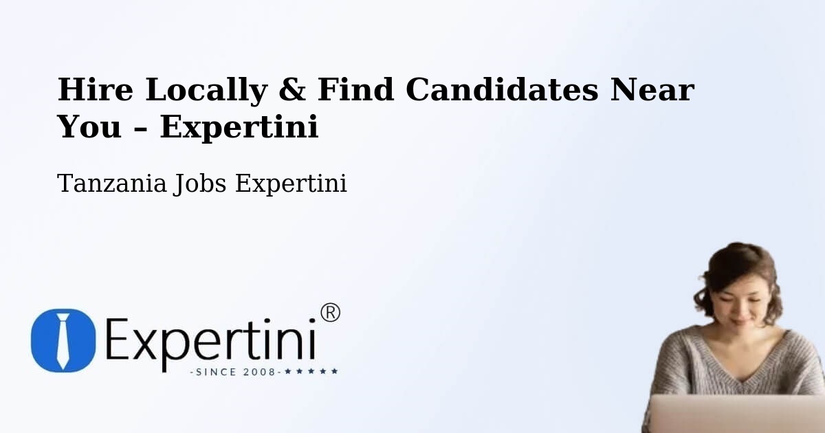 Hire Locally in Bashanet – Find Qualified Candidates Near You - Bashanet, Tanzania Jobs Expertini