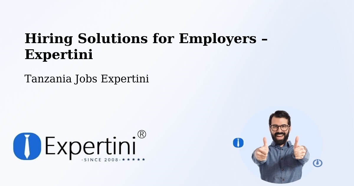 Hiring Solutions for Employers in Bashanet - Bashanet, Tanzania Jobs Expertini